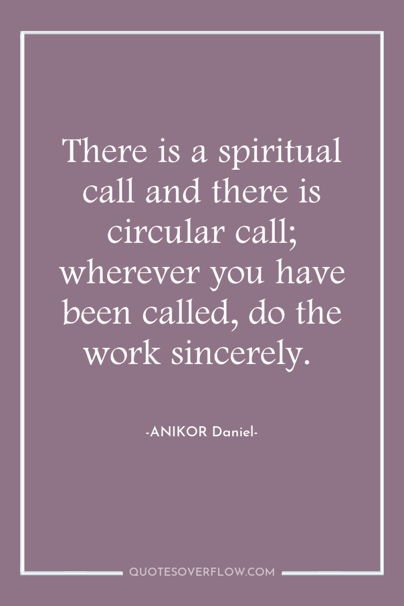 There is a spiritual call and there is circular call;...