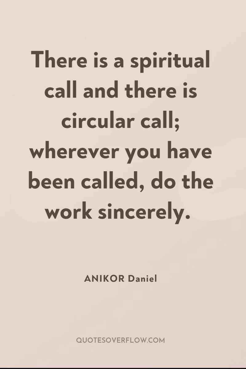 There is a spiritual call and there is circular call;...