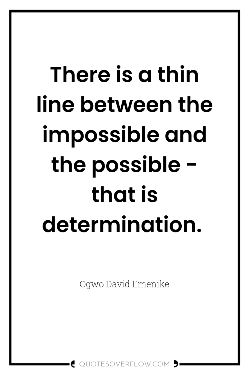 There is a thin line between the impossible and the...