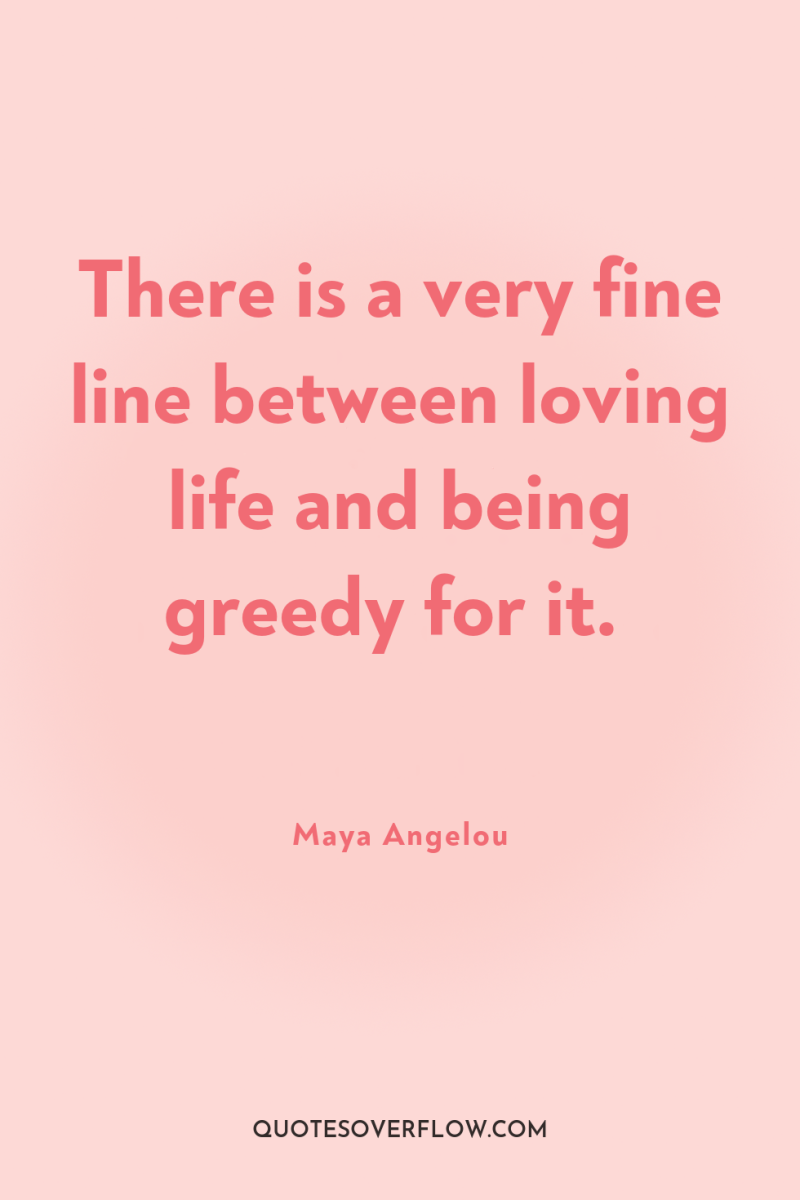 There is a very fine line between loving life and...