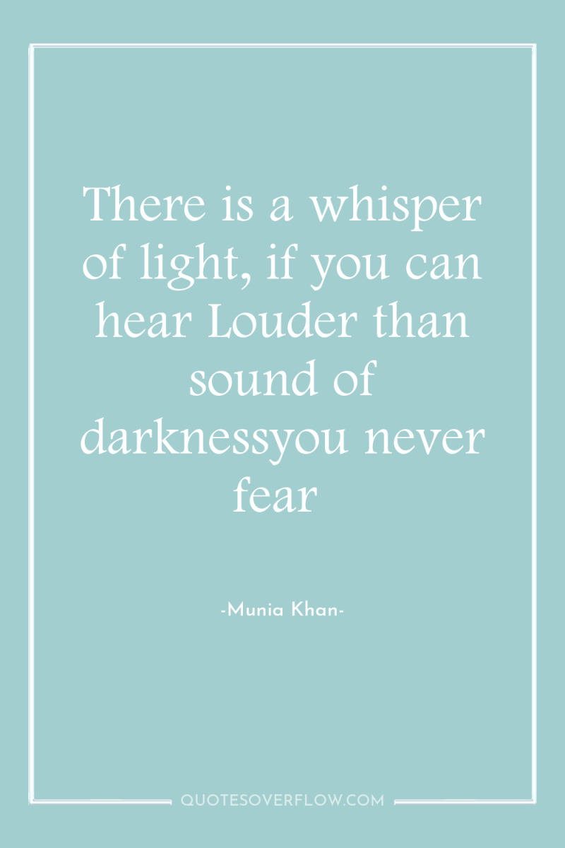There is a whisper of light, if you can hear...