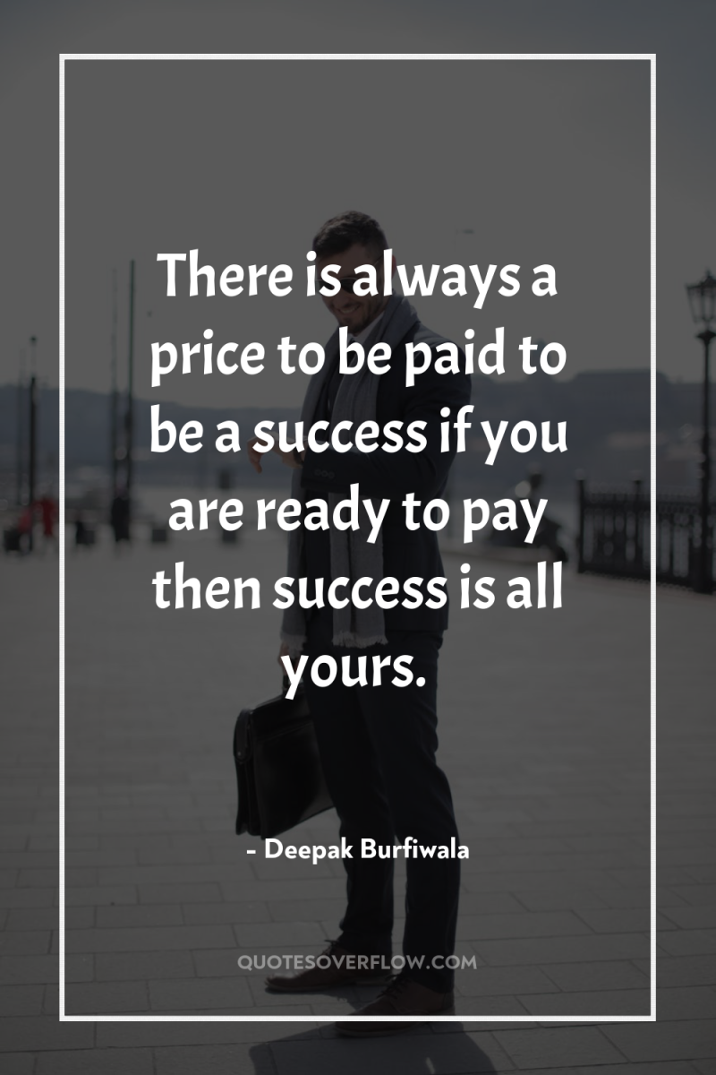 There is always a price to be paid to be...