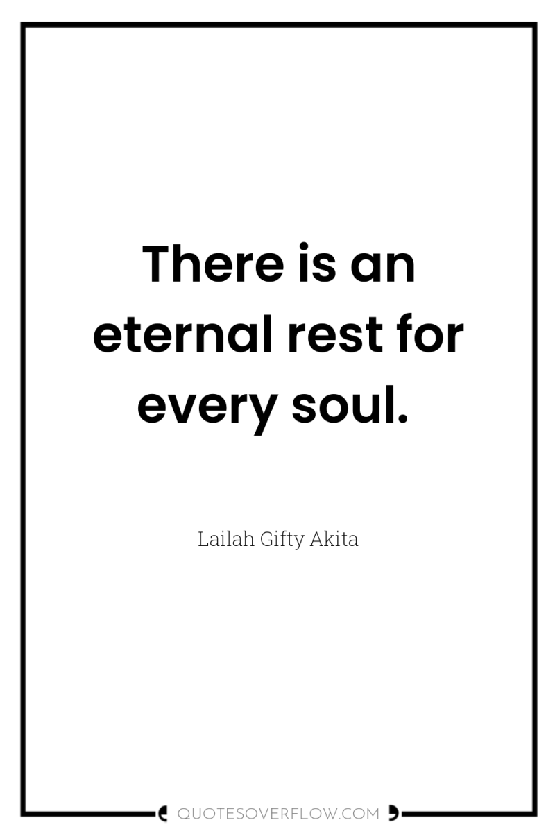 There is an eternal rest for every soul. 