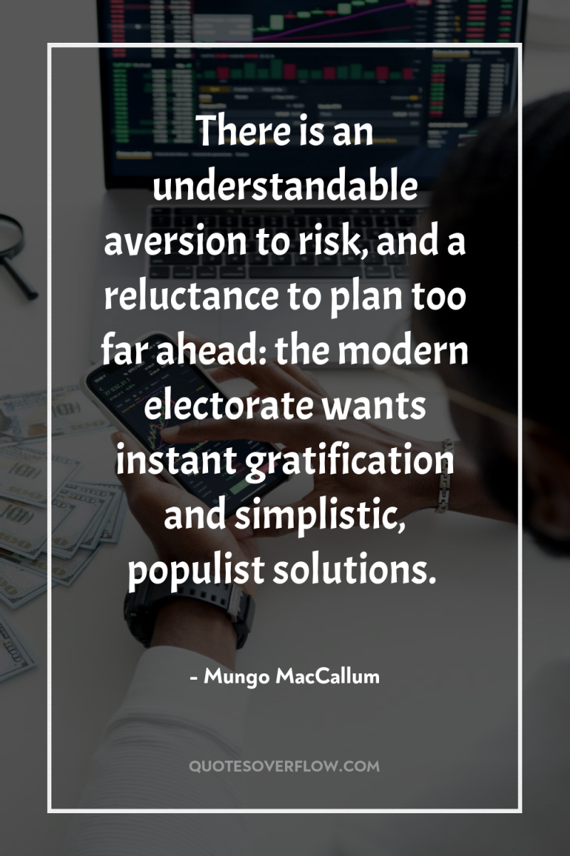 There is an understandable aversion to risk, and a reluctance...
