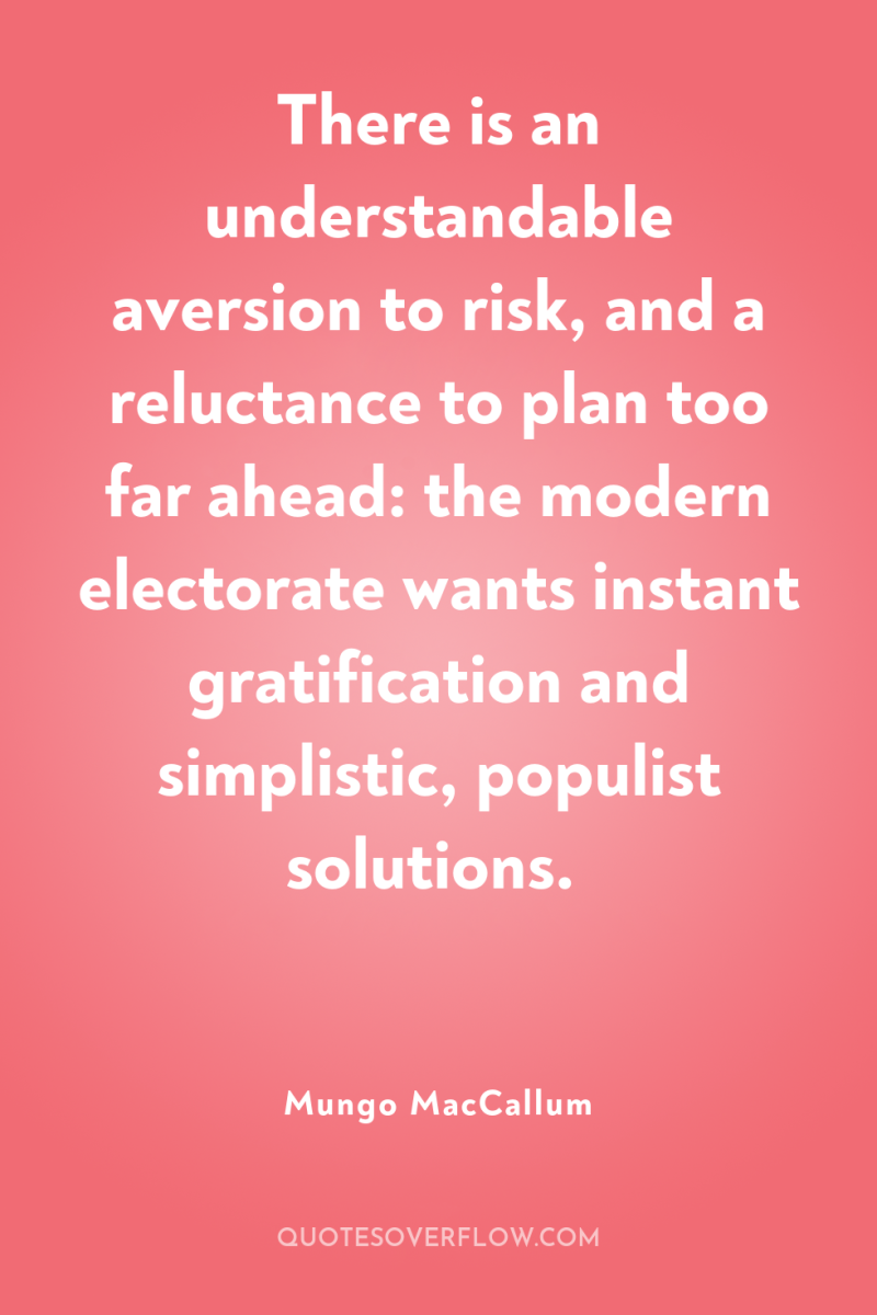 There is an understandable aversion to risk, and a reluctance...