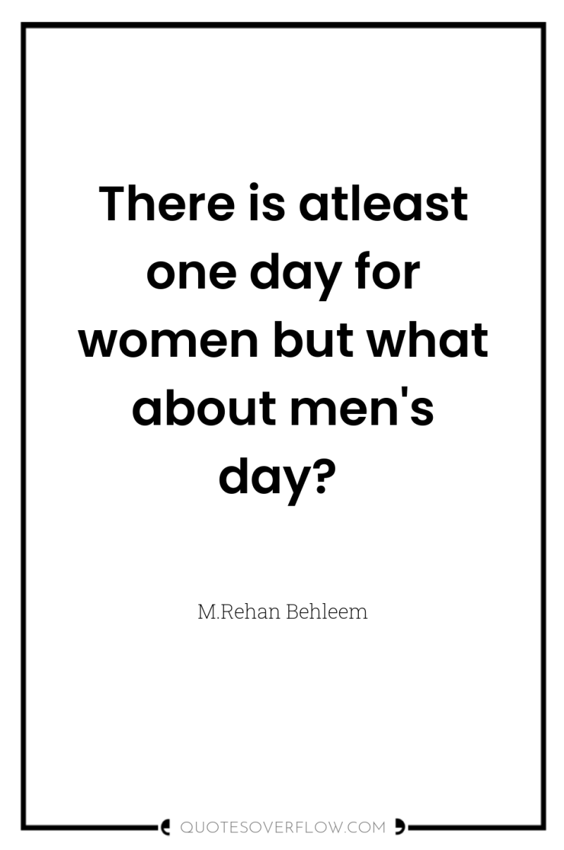 There is atleast one day for women but what about...