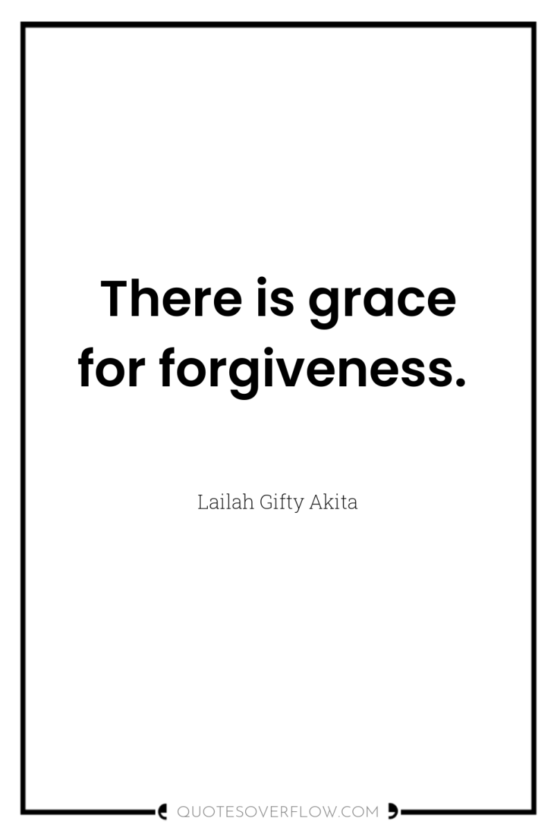 There is grace for forgiveness. 