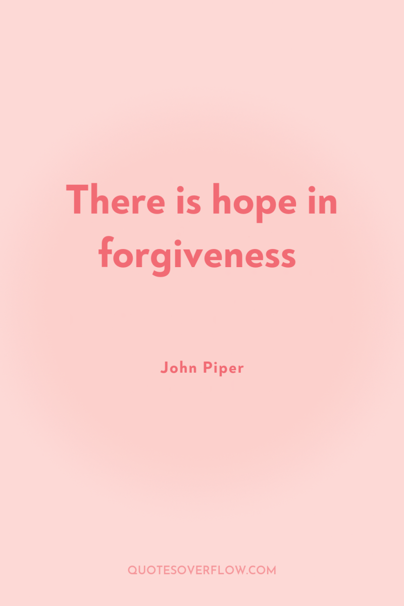 There is hope in forgiveness 