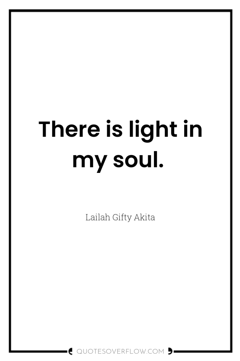 There is light in my soul. 