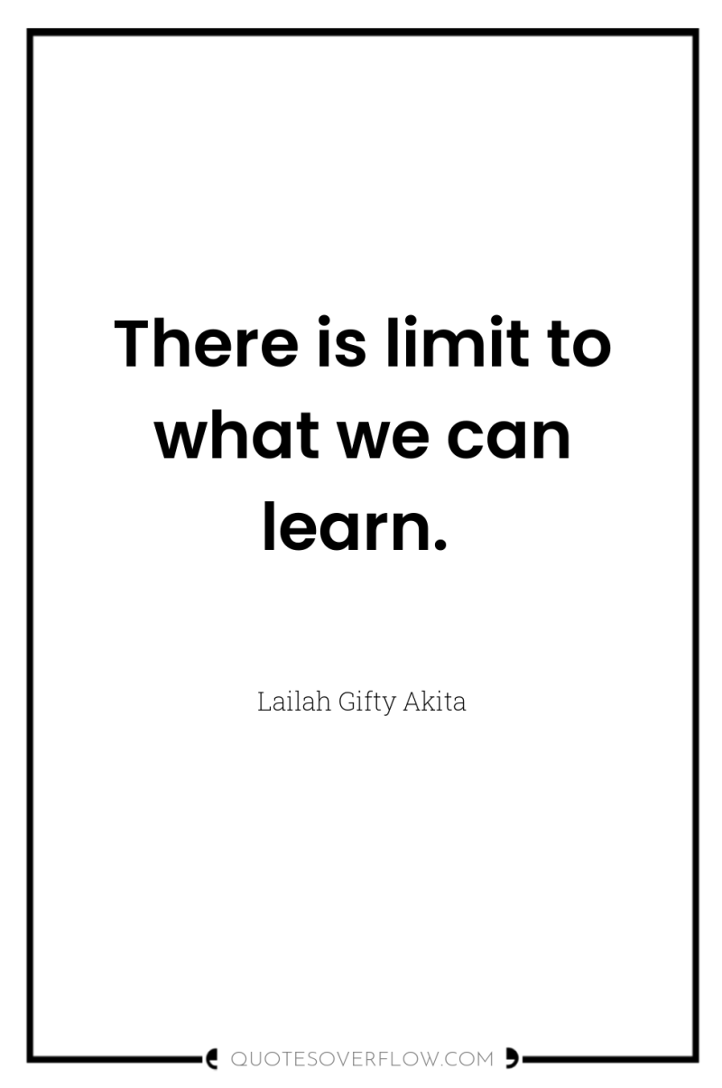 There is limit to what we can learn. 