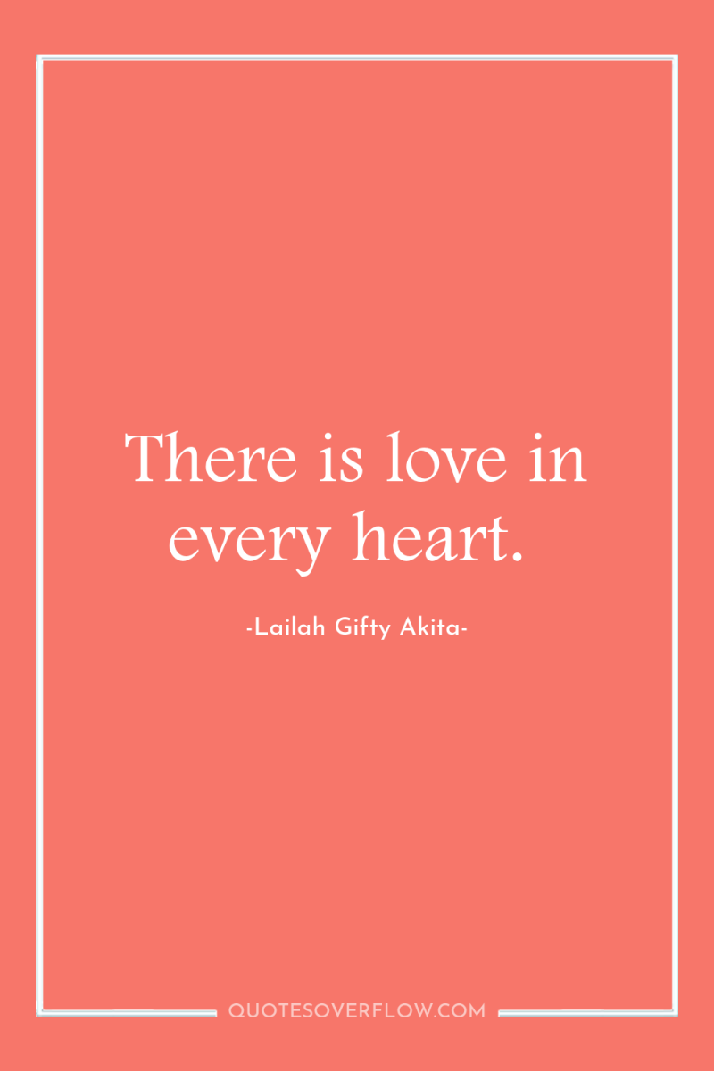 There is love in every heart. 