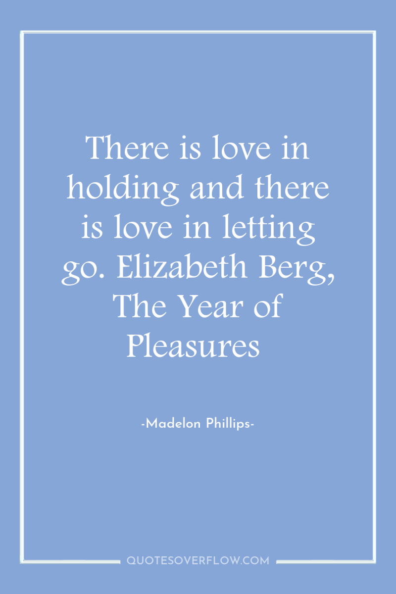 There is love in holding and there is love in...