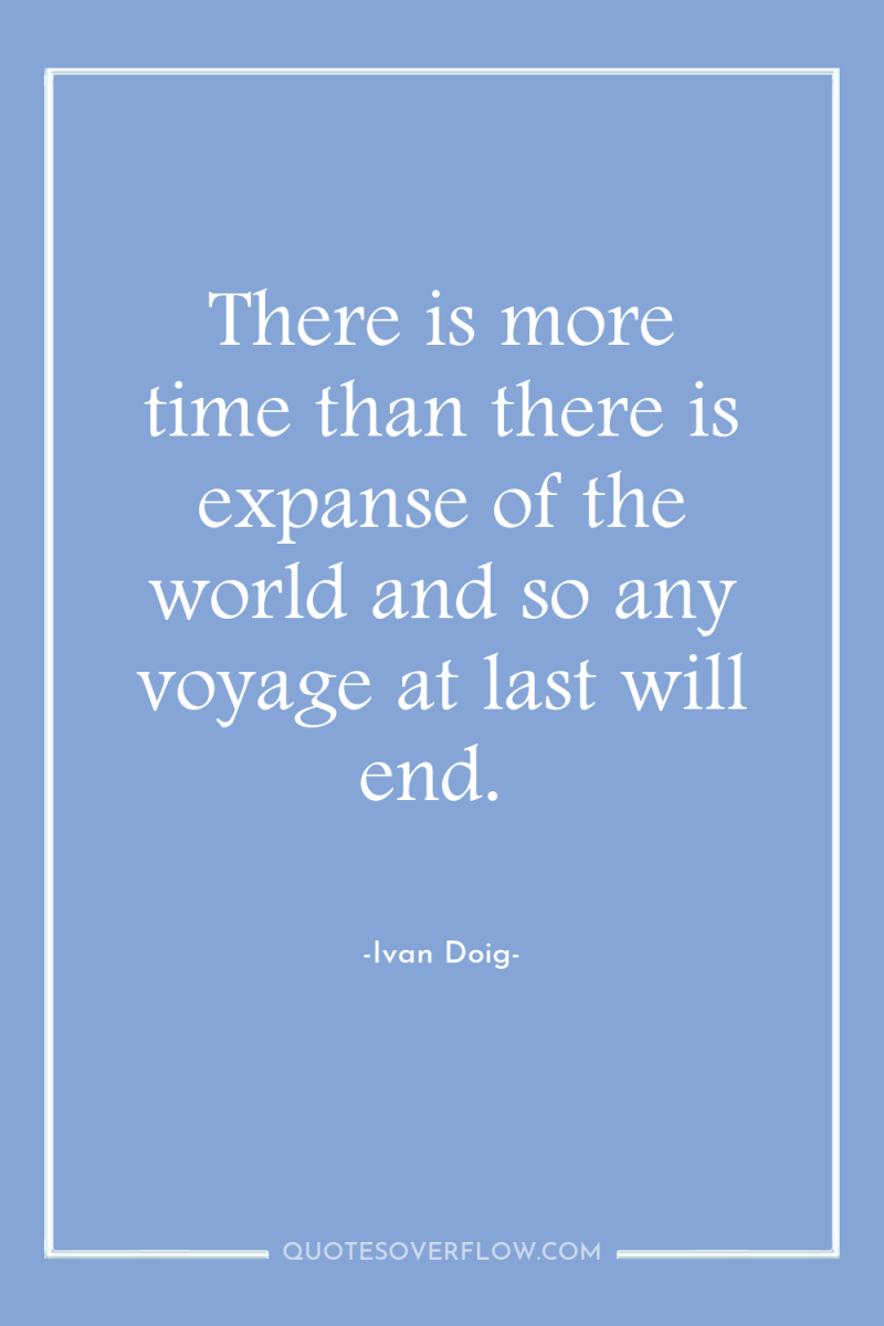 There is more time than there is expanse of the...