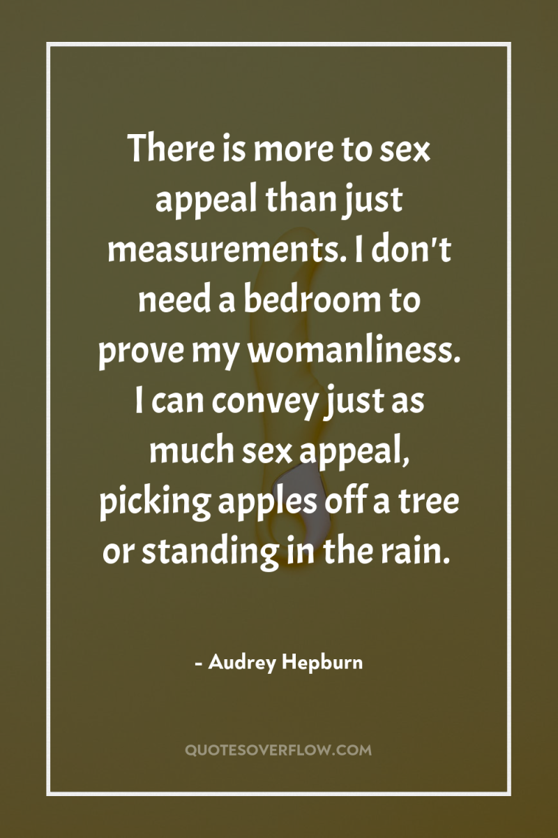 There is more to sex appeal than just measurements. I...