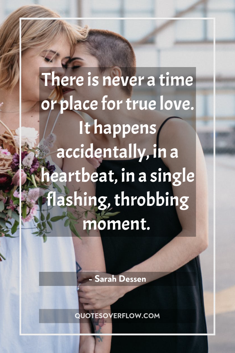 There is never a time or place for true love....