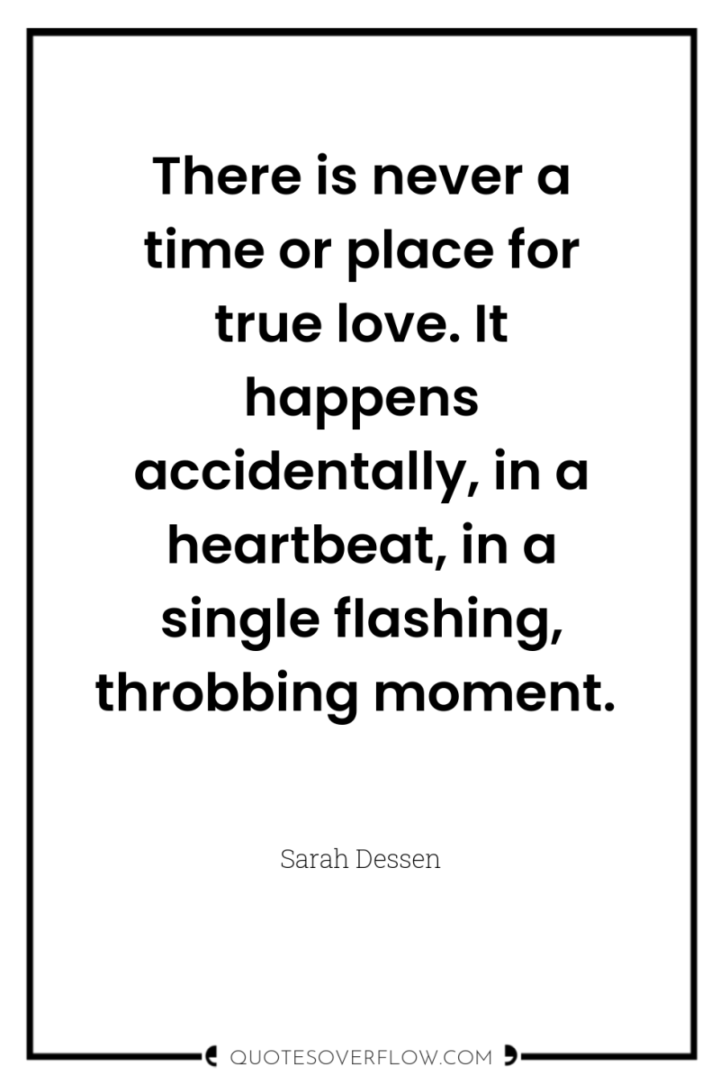 There is never a time or place for true love....