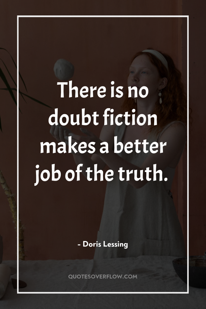 There is no doubt fiction makes a better job of...