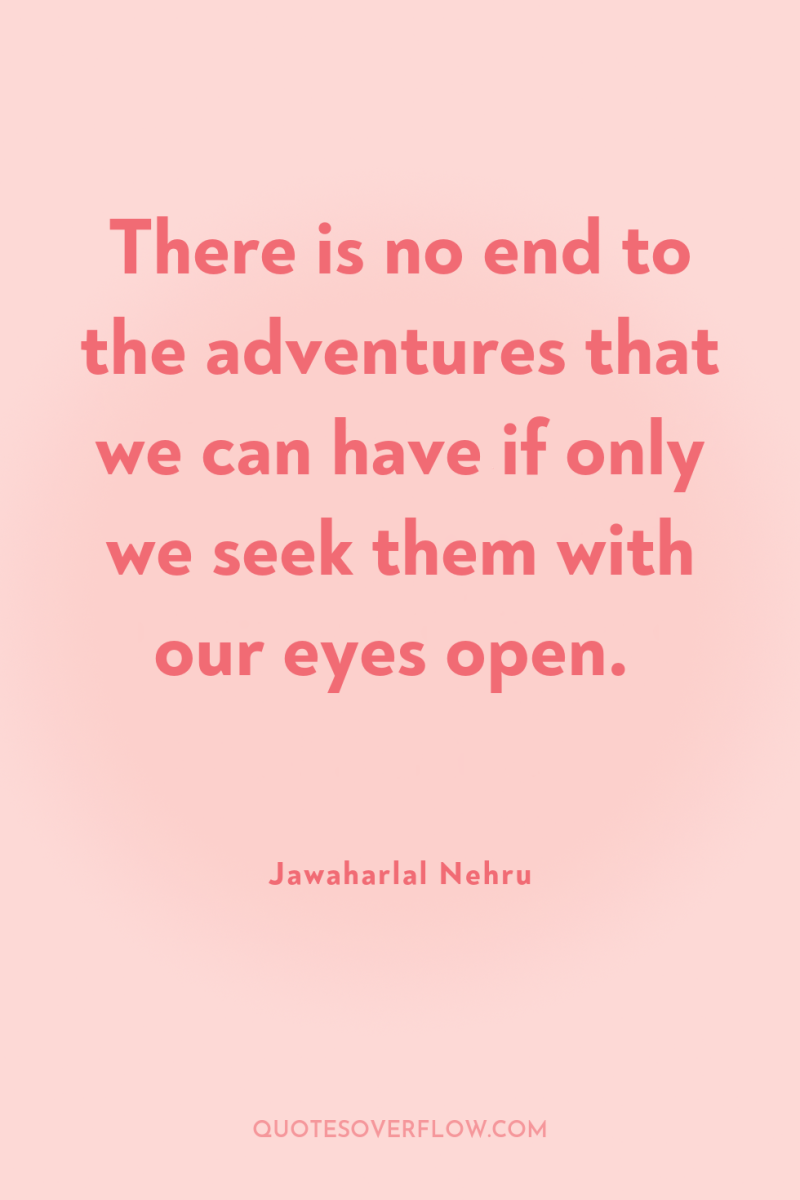 There is no end to the adventures that we can...