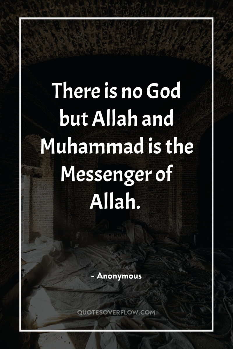 There is no God but Allah and Muhammad is the...