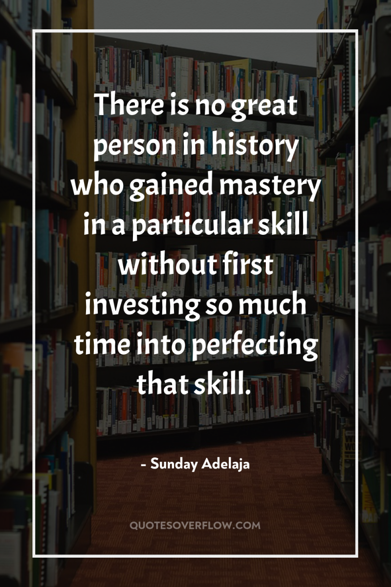 There is no great person in history who gained mastery...