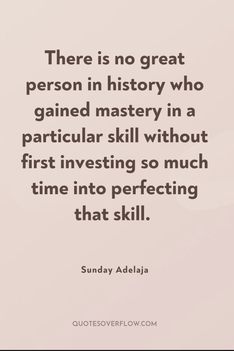 There is no great person in history who gained mastery...