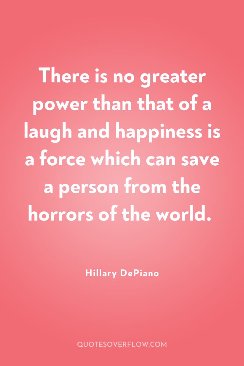 There is no greater power than that of a laugh...