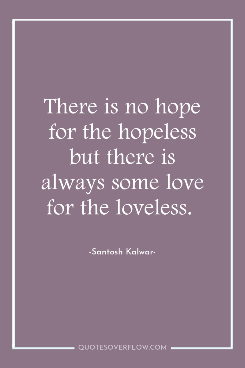 There is no hope for the hopeless but there is...