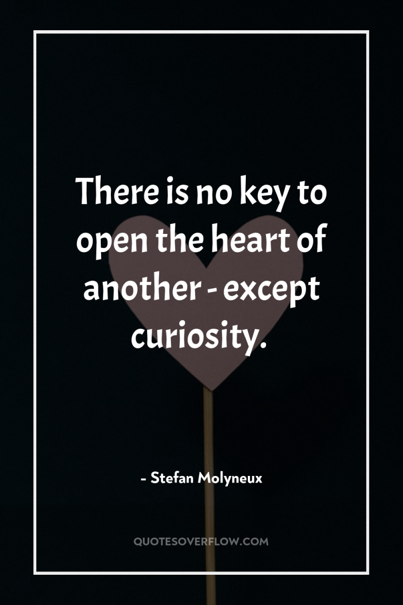There is no key to open the heart of another...