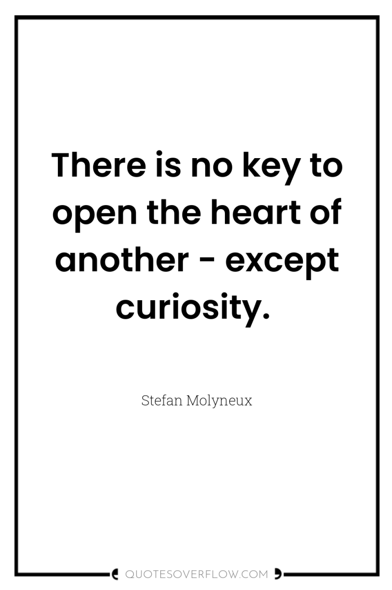 There is no key to open the heart of another...