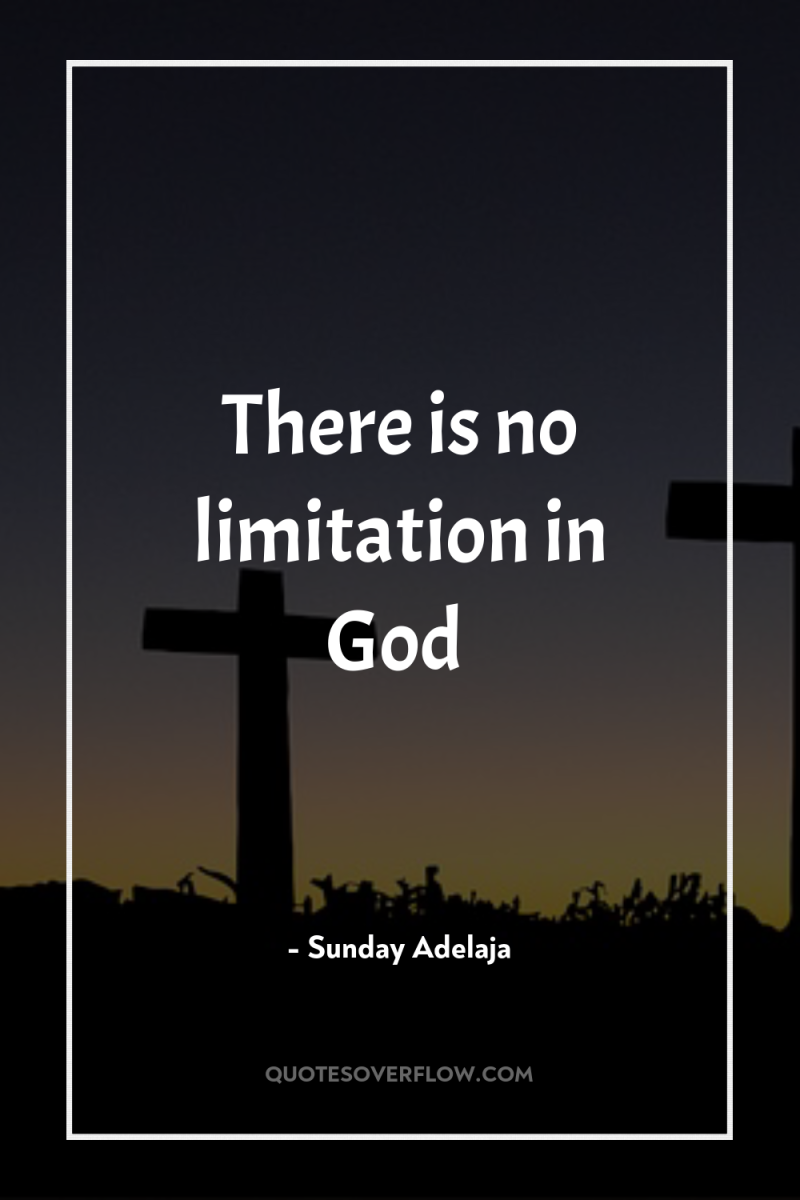 There is no limitation in God 