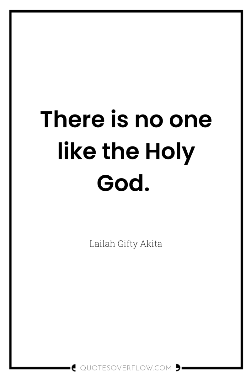 There is no one like the Holy God. 