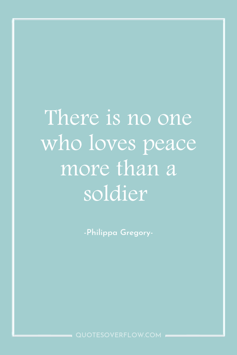 There is no one who loves peace more than a...