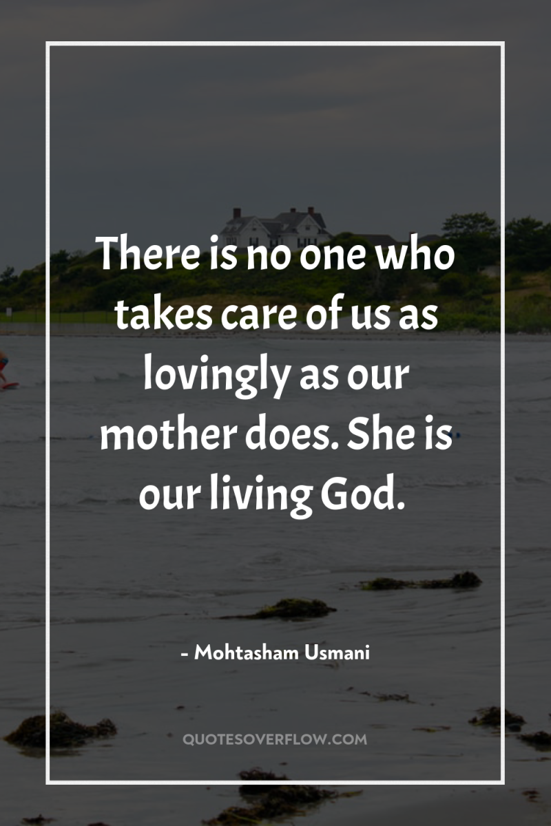 There is no one who takes care of us as...