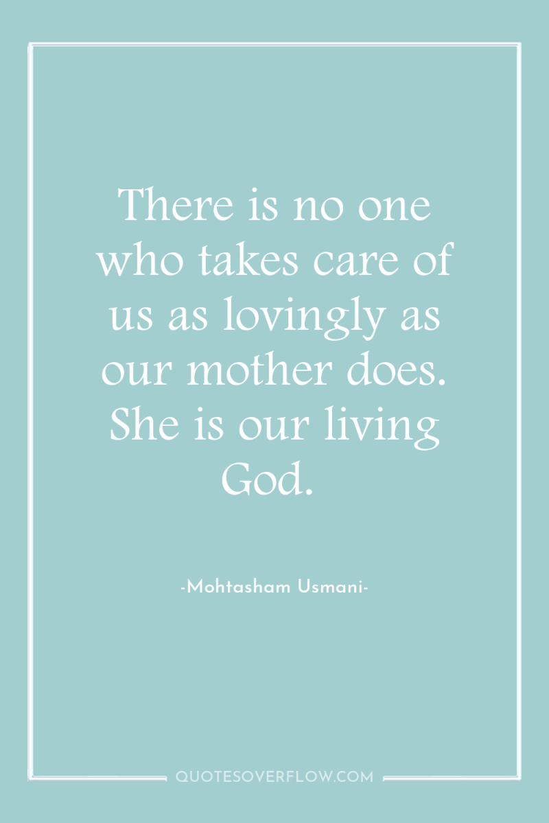 There is no one who takes care of us as...