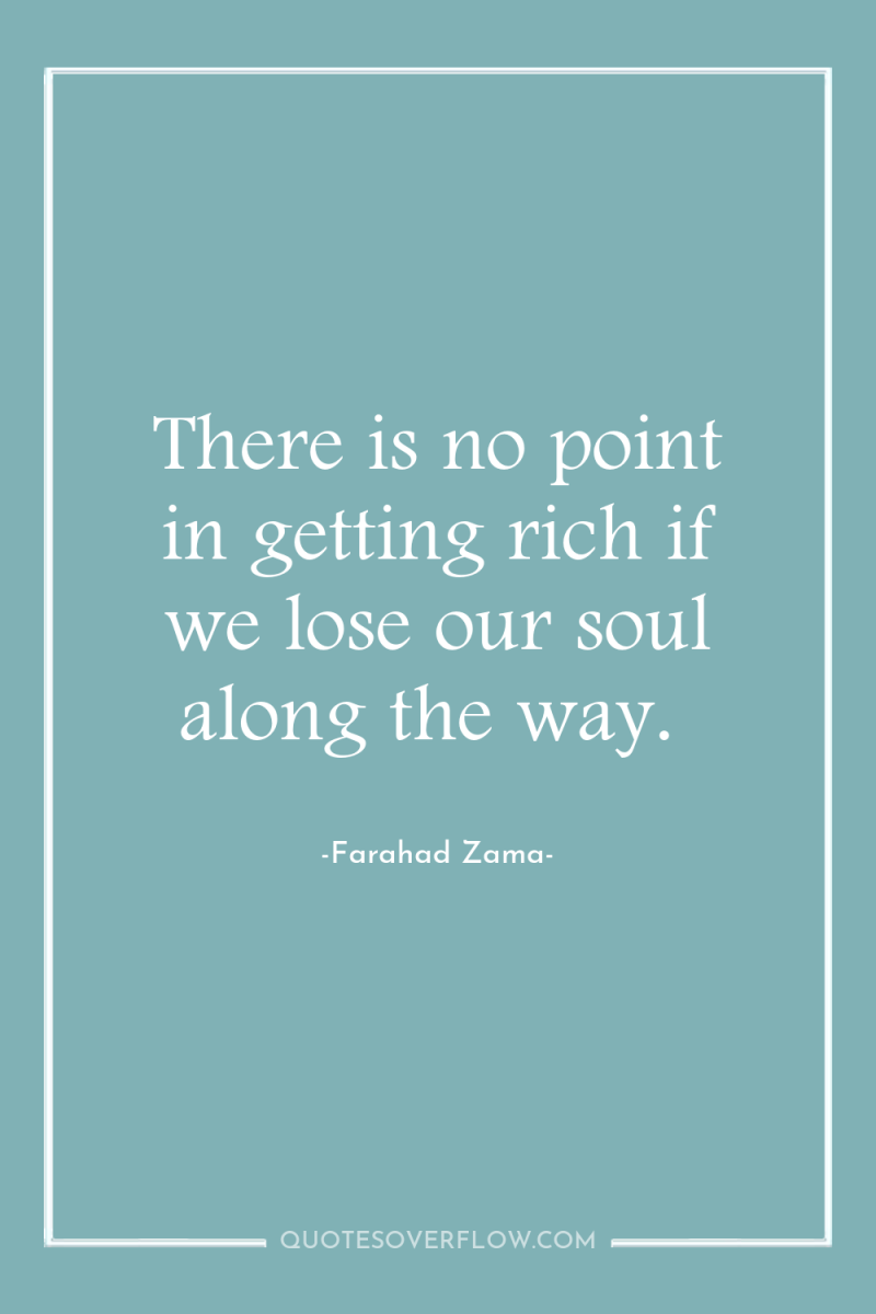 There is no point in getting rich if we lose...