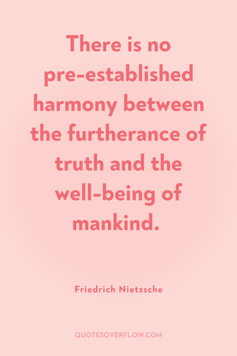There is no pre-established harmony between the furtherance of truth...
