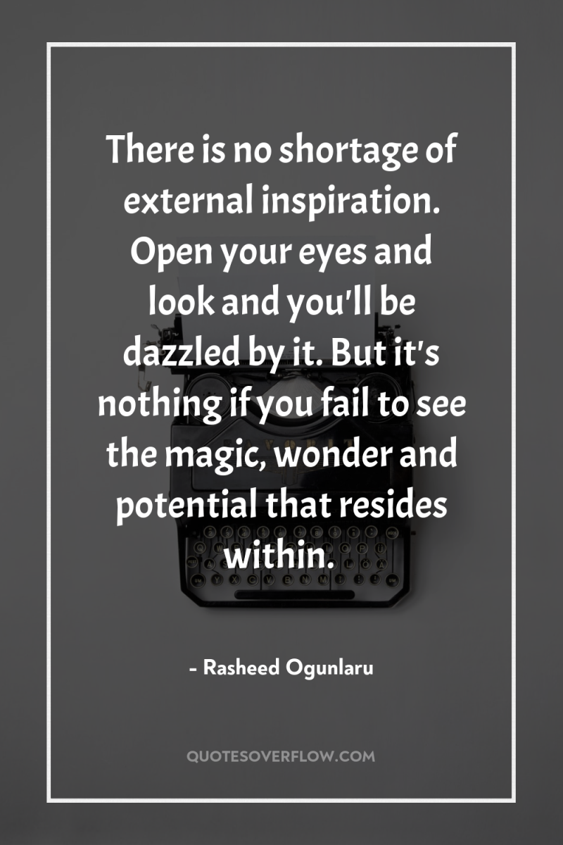 There is no shortage of external inspiration. Open your eyes...