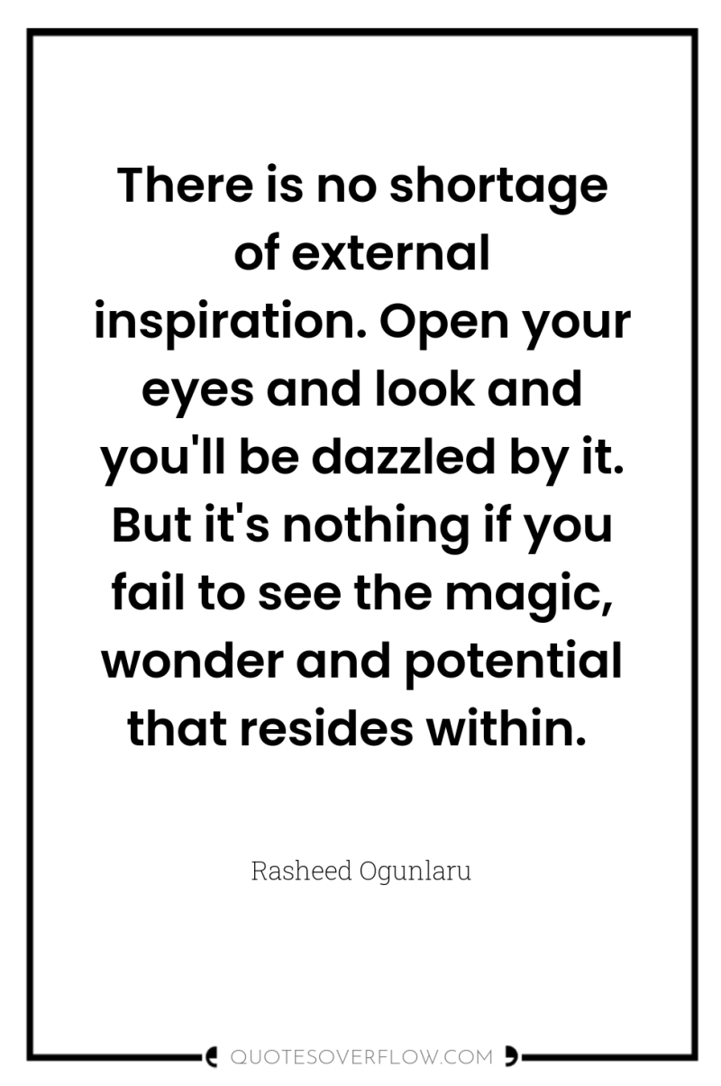 There is no shortage of external inspiration. Open your eyes...
