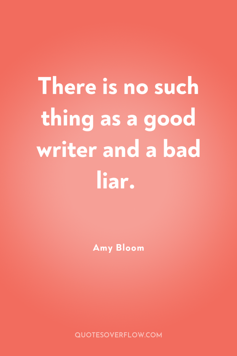 There is no such thing as a good writer and...