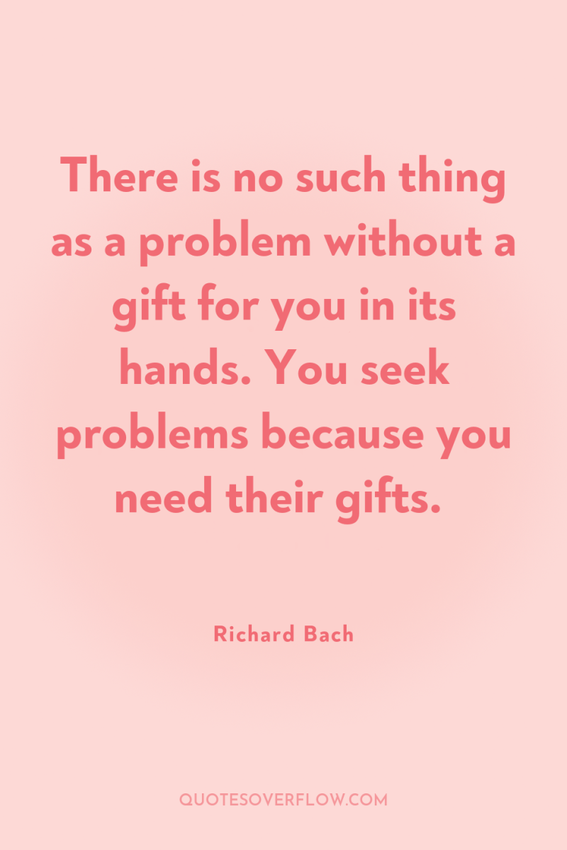 There is no such thing as a problem without a...