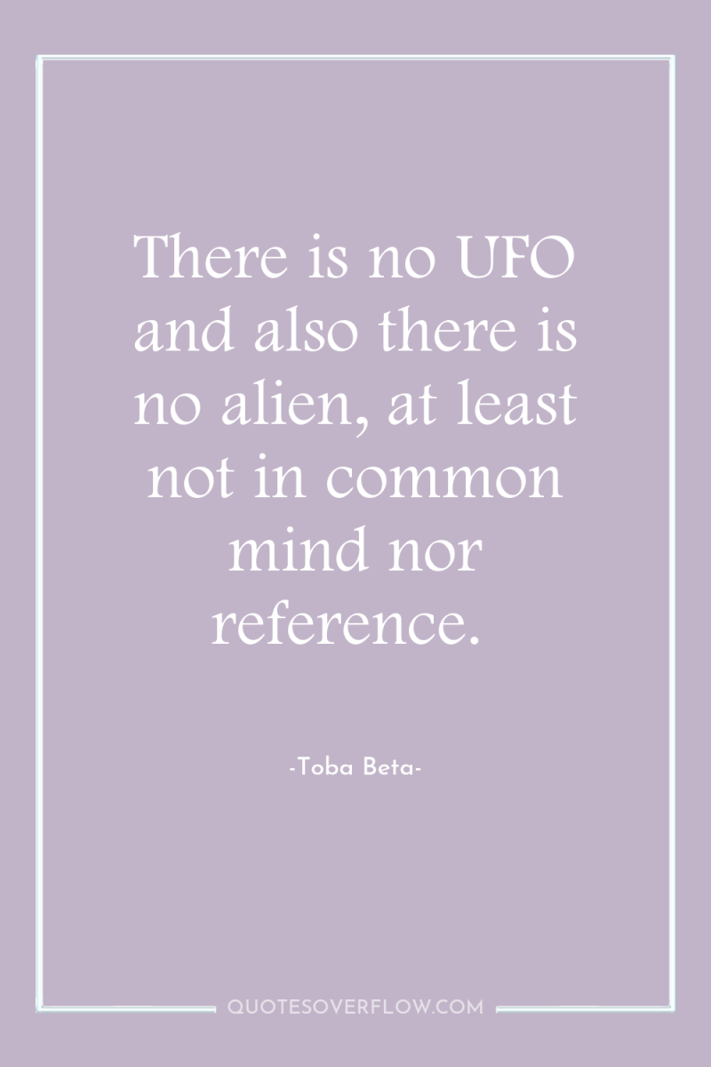 There is no UFO and also there is no alien,...