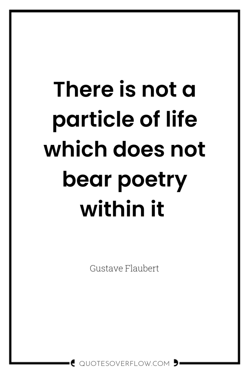 There is not a particle of life which does not...