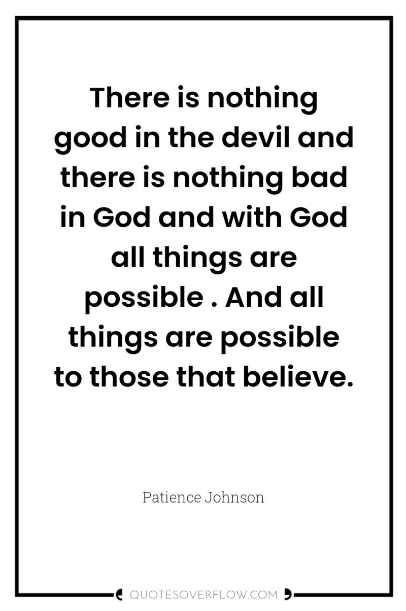 There is nothing good in the devil and there is...