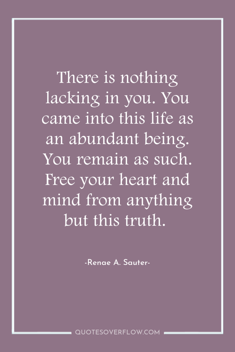 There is nothing lacking in you. You came into this...