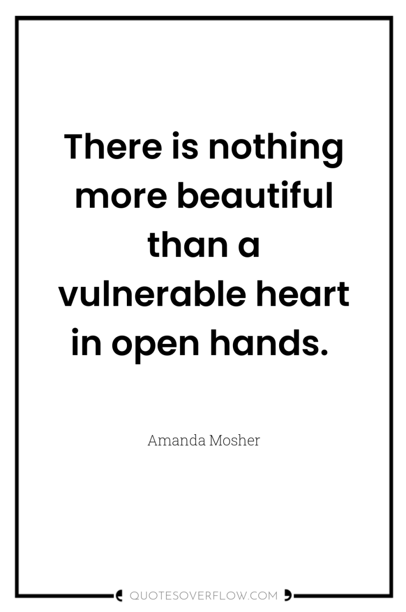 There is nothing more beautiful than a vulnerable heart in...
