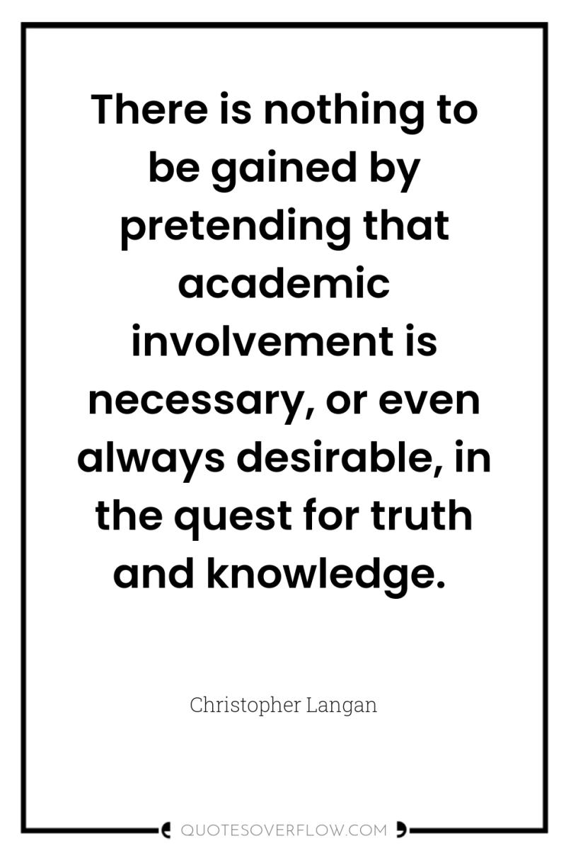 There is nothing to be gained by pretending that academic...