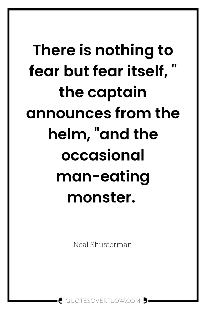 There is nothing to fear but fear itself, 