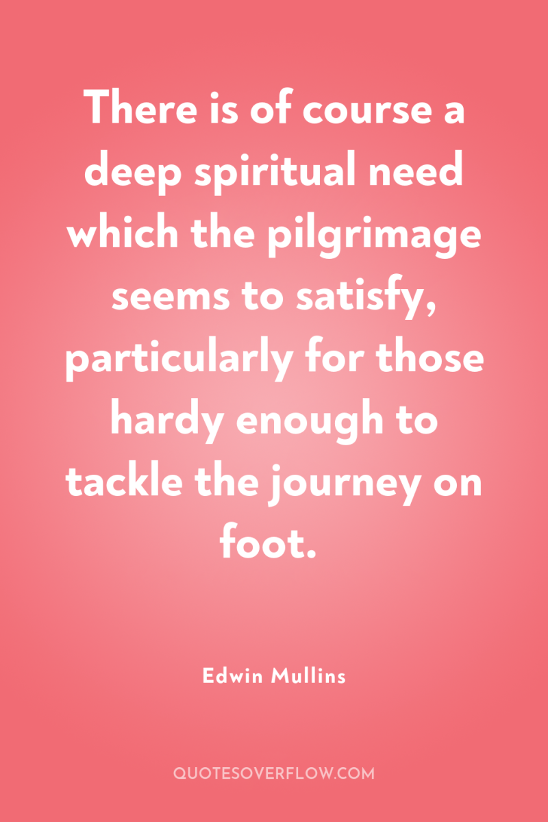 There is of course a deep spiritual need which the...