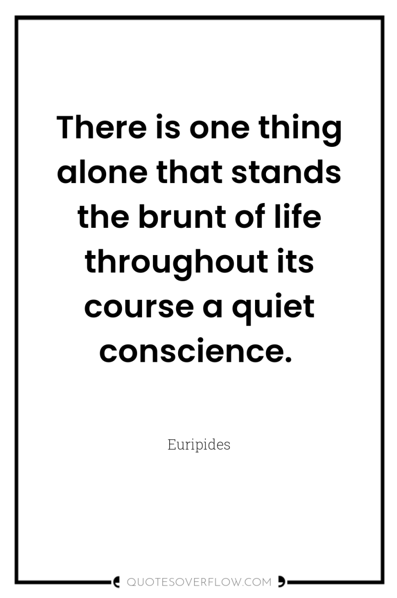There is one thing alone that stands the brunt of...