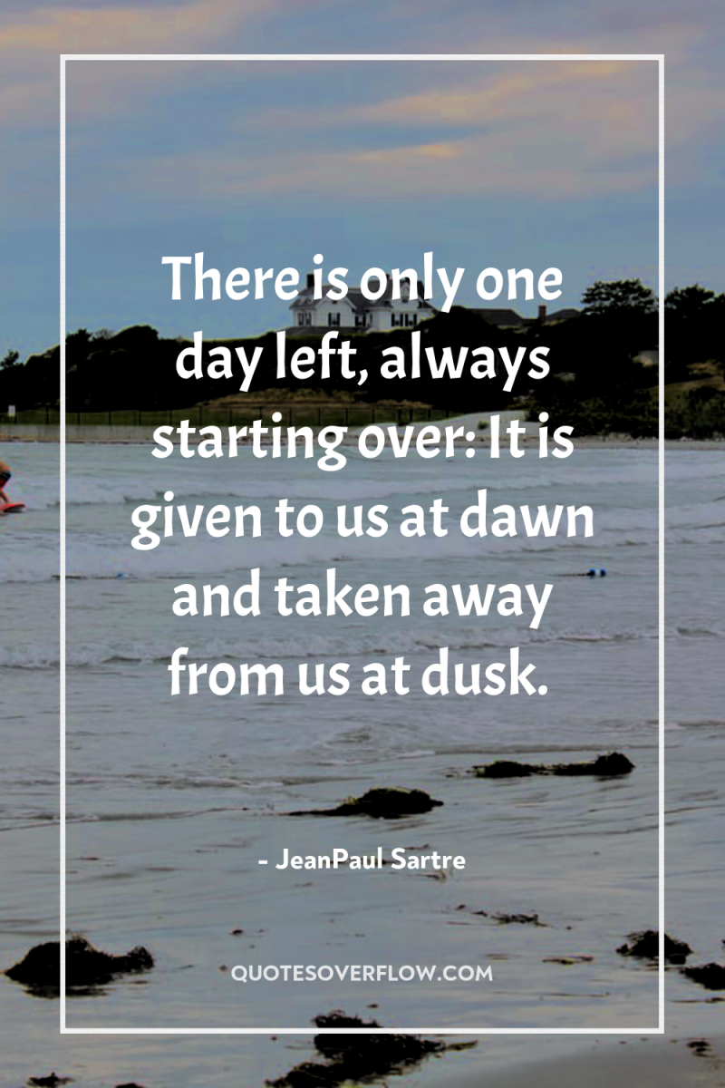 There is only one day left, always starting over: It...